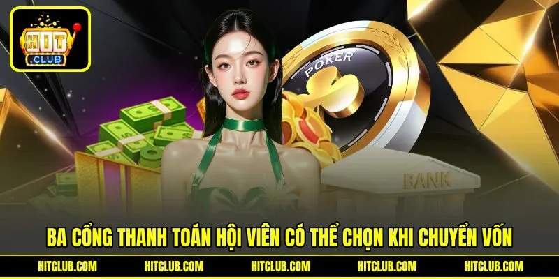 3 cổng thanh toán hội viên có thể chọn khi chuyển vốn
