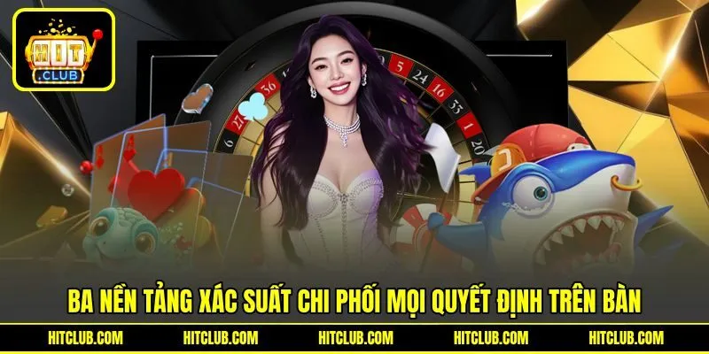Thống kê xác suất chi phối mọi quyết định trên bàn
