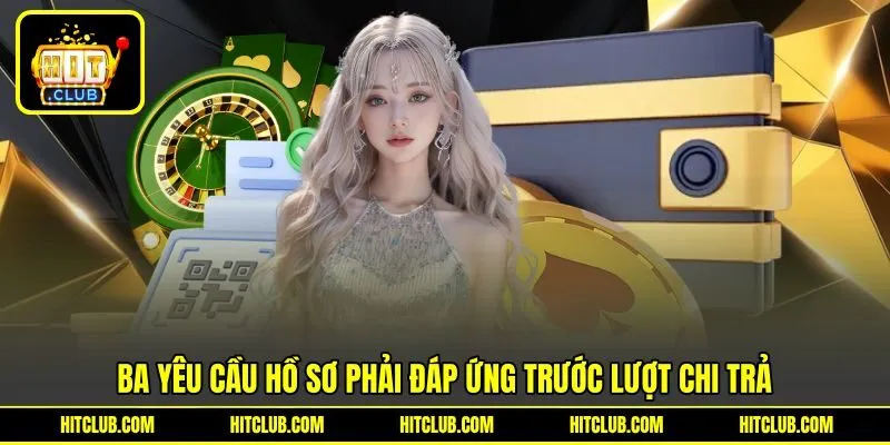 Những yêu cầu hồ sơ phải đáp ứng trước lượt chi trả