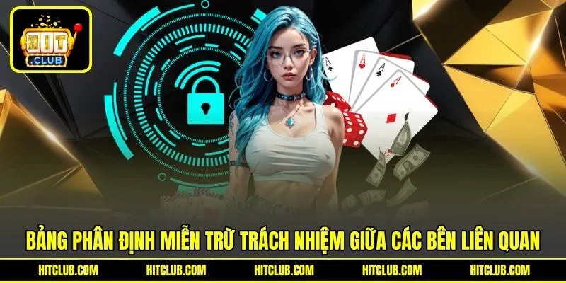 Bảng phân định miễn trừ trách nhiệm giữa các bên liên quan