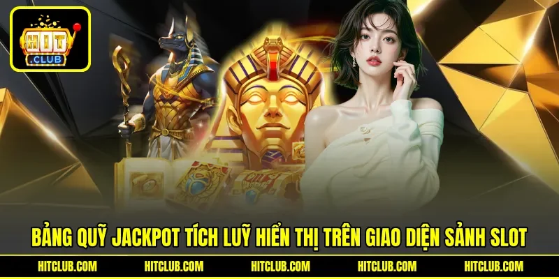 Bảng quỹ jackpot tích luỹ hiển thị trên giao diện sảnh slot