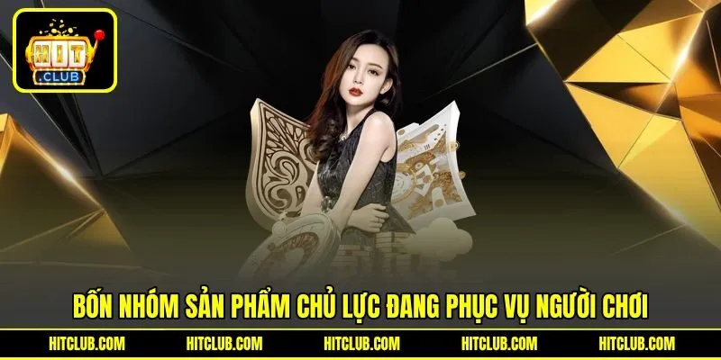  4 nhóm sản phẩm chủ lực đang phục vụ người chơi