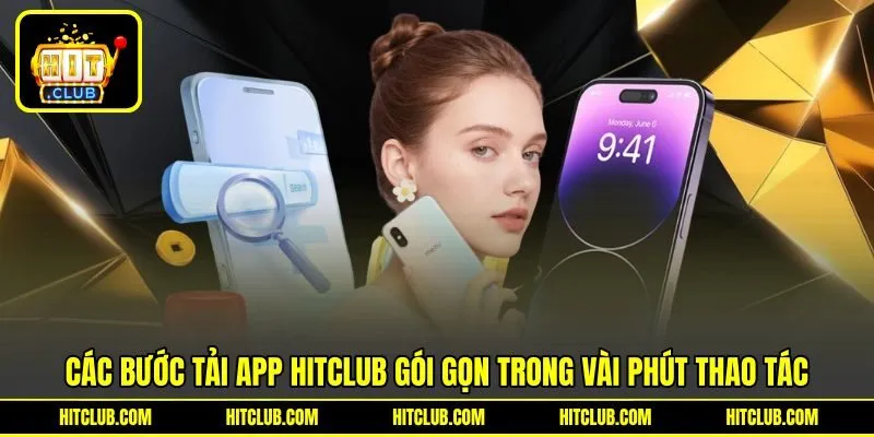 Các bước tải app HITCLUB gói gọn trong vài phút thao tác