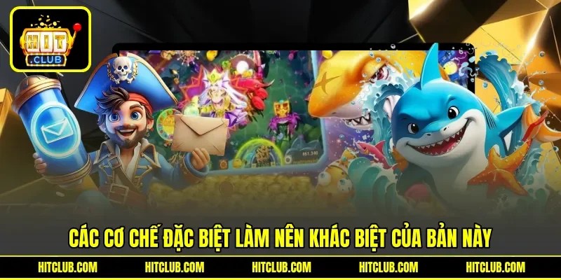 Các cơ chế đặc biệt làm nên khác biệt của bản này
