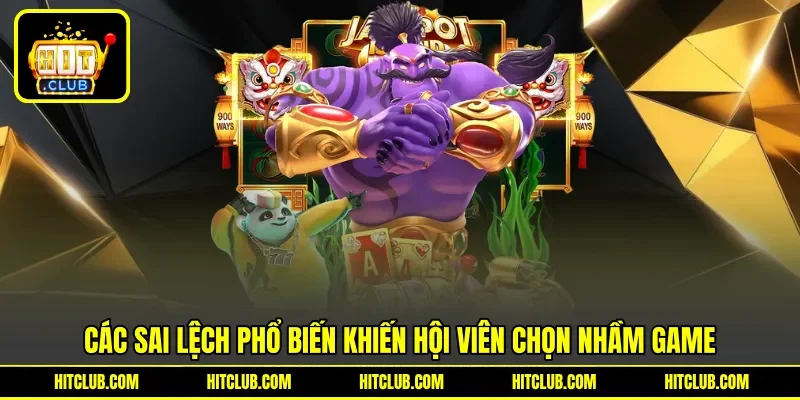 Các sai lệch phổ biến khiến hội viên chọn nhầm game