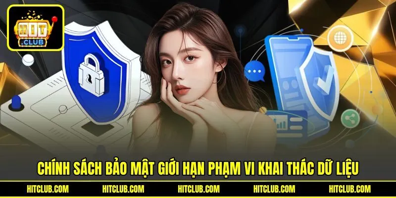 Chính sách bảo mật giới hạn phạm vi khai thác dữ liệu