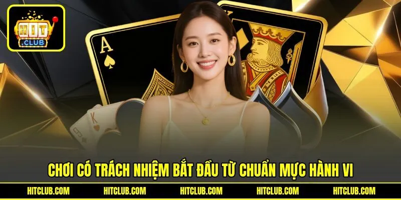 Chơi có trách nhiệm bắt đầu từ chuẩn mực hành vi
