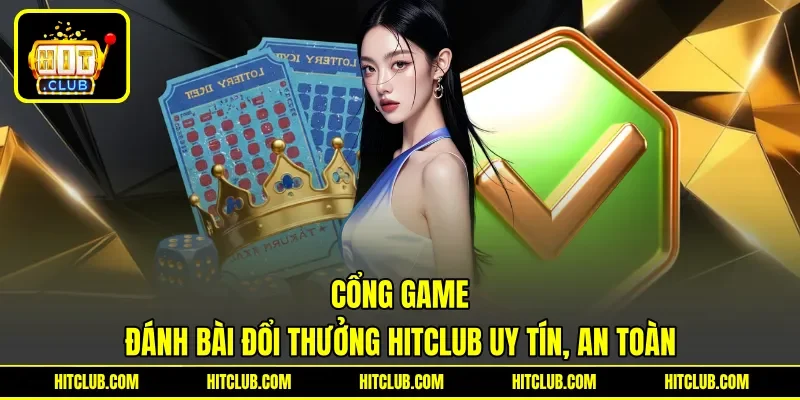Cổng game đánh bài đổi thưởng HITCLUB uy tín, an toàn