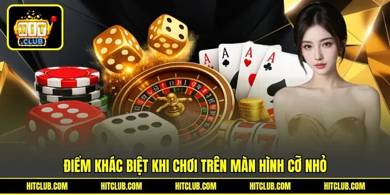 Điểm khác biệt khi chơi trên màn hình cỡ nhỏ Điểm khác biệt khi chơi trên màn hình cỡ nhỏ