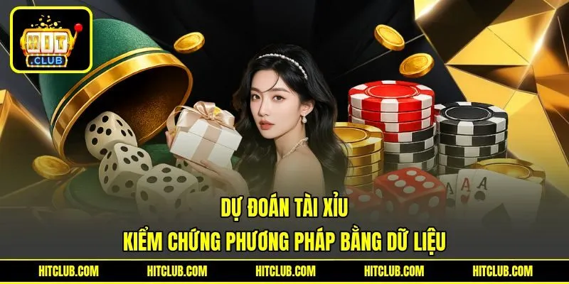 Dự Đoán Tài Xỉu - Kiểm Chứng Phương Pháp Bằng Dữ Liệu