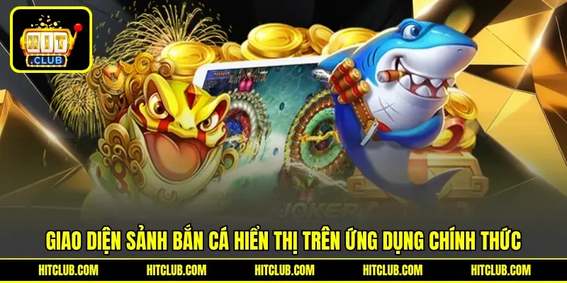 Giao diện sảnh bắn cá hiển thị trên ứng dụng chính thức