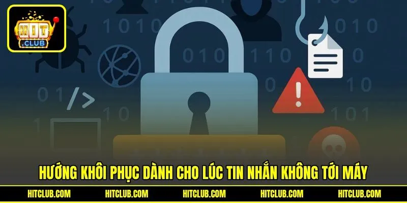 Hướng khôi phục dành cho lúc tin nhắn không tới máy