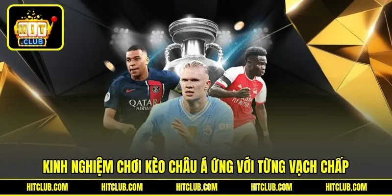 Cẩm nang chơi kèo châu Á ứng với từng vạch chấp
