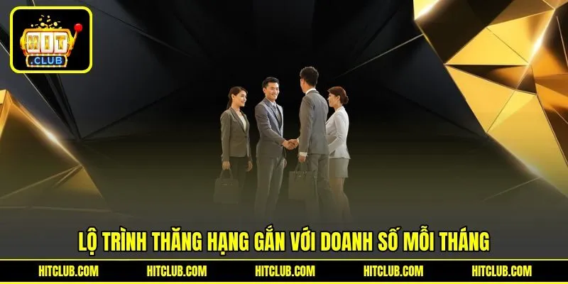Lộ trình thăng hạng gắn với doanh số mỗi tháng Lộ trình thăng hạng gắn với doanh số mỗi tháng