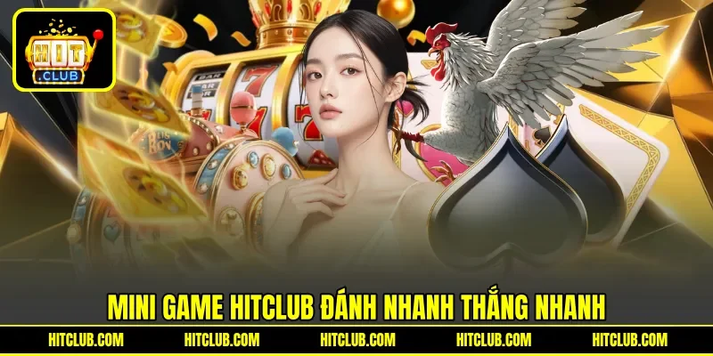 Mini Game HITCLUB đánh nhanh thắng nhanh