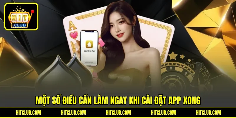 Một số điều cần làm ngay khi cài đặt app xong