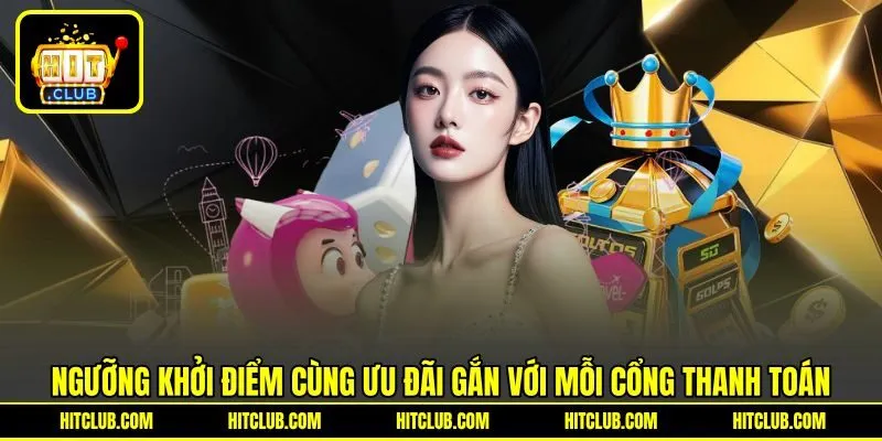 Ngưỡng khởi điểm cùng ưu đãi gắn với mỗi cổng thanh toán