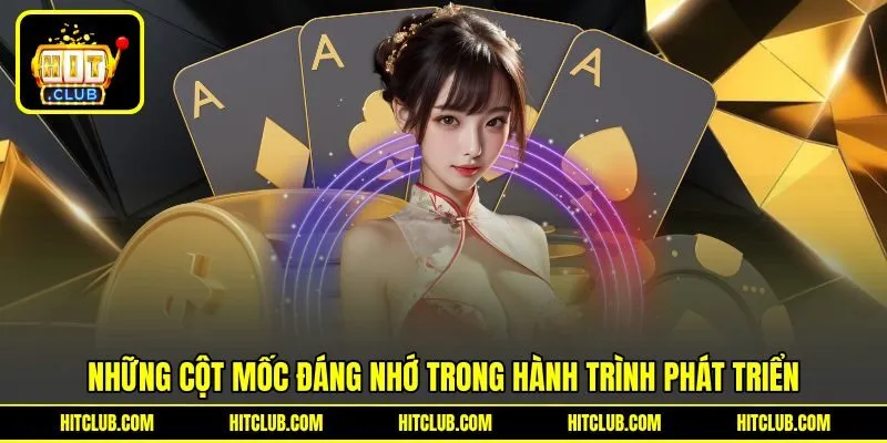 Những cột mốc đáng nhớ ở giai đoạn phát triển