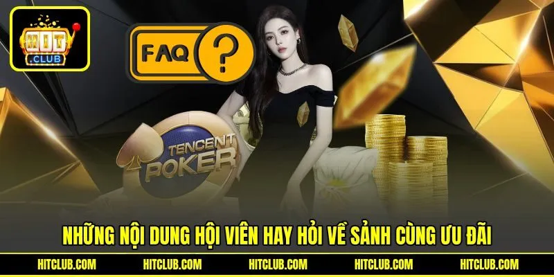 Những nội dung hội viên hay hỏi về sảnh cùng ưu đãi