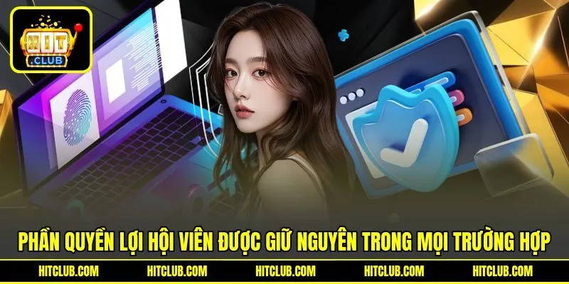 Phần quyền lợi mà hội viên sẽ luôn được giữ nguyên