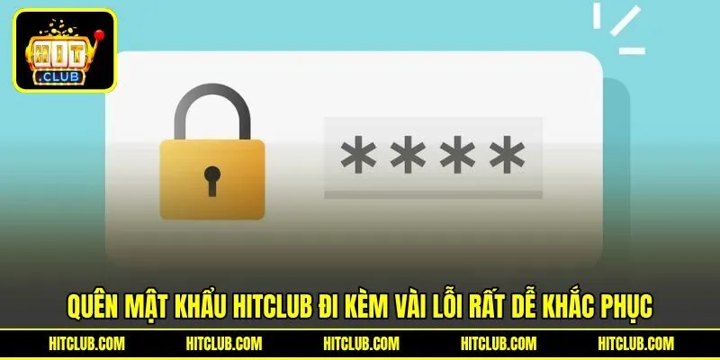 Quên mật khẩu HITCLUB đi kèm vài lỗi rất dễ khắc phục