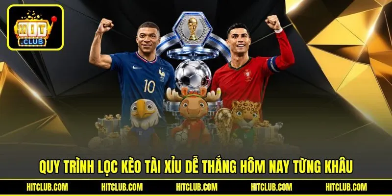 Mẹo lọc kèo tài xỉu dễ thắng hôm nay từng khâu