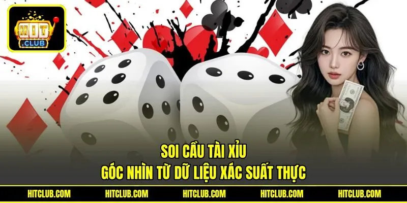 Soi Cầu Tài Xỉu - Góc Nhìn Từ Dữ Liệu Xác Suất Thực Tế