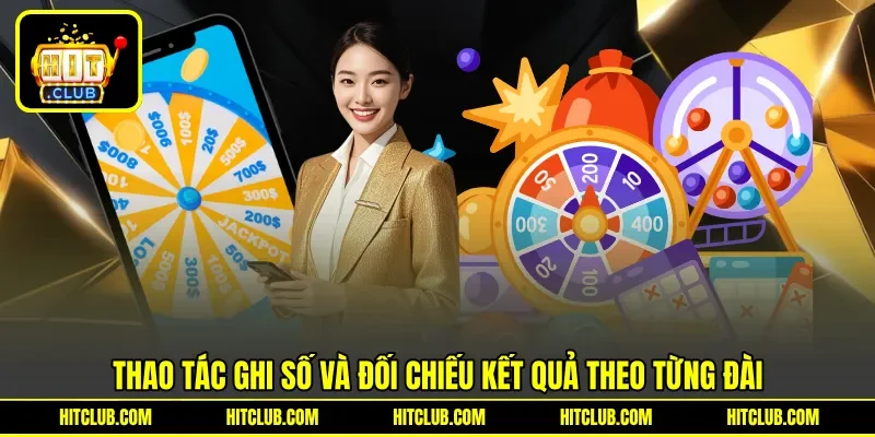 Thao tác ghi số và đối chiếu kết quả theo từng đài