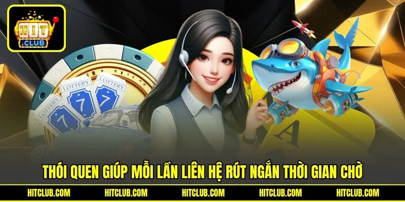 Thói quen để giúp liên hệ rút ngắn thời gian chờ
