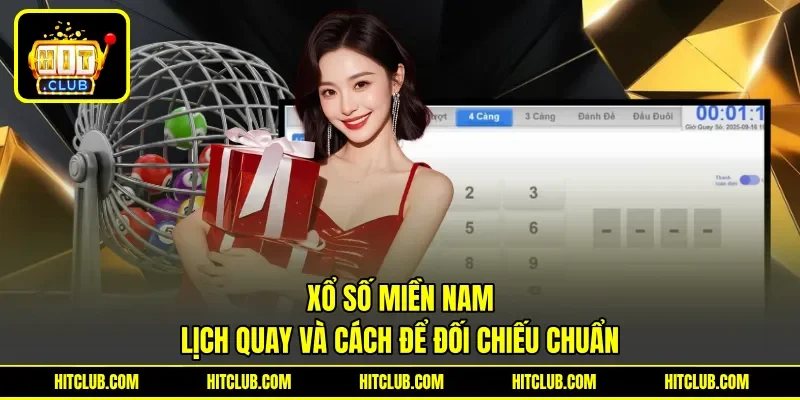 Xổ Số Miền Nam - Lịch Quay Và Cách Để Đối Chiếu Chuẩn