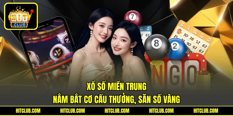 Xổ Số Miền Trung - Nắm Bắt Cơ Cấu Thưởng, Săn Số Vàng